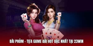 Bài Phỏm 23WIN - Tựa Game Hot Đáng Khám Phá Năm 2025